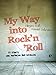 Produktbild My way into Rock'n'Roll: 35 Storys von Anfängen und Erfolgen