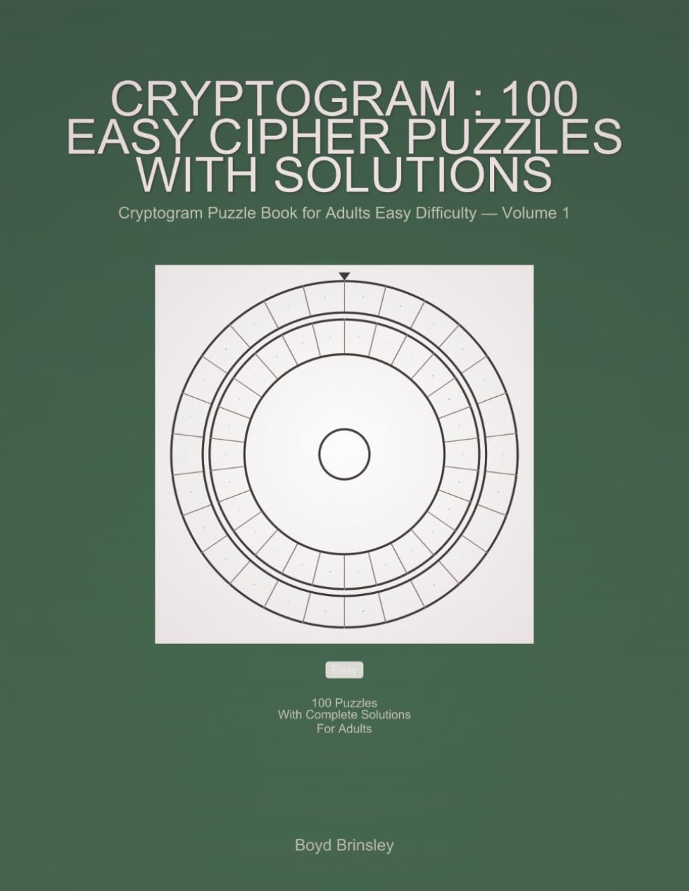 Cryptogram : 100 Easy Cipher Puzzles with Solutions: Cryptogram Puzzle Book for Adults Easy Difficulty — Volume 1