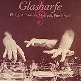 annemarie blanc  Glasharfe (& Annamarie Moergeli, Pius Brogle)