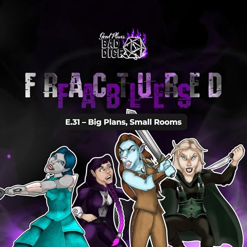 E.31 Fractured Fables - Big Plans, Small Rooms