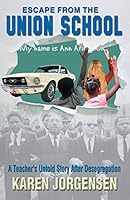 Escape From The Union School: A Teacher's Untold Story After Desegregation 1947718231 Book Cover