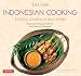 Indonesian Cooking: Satays, Sambals and More: Homestyle Recipes with the True Taste of Indonesia