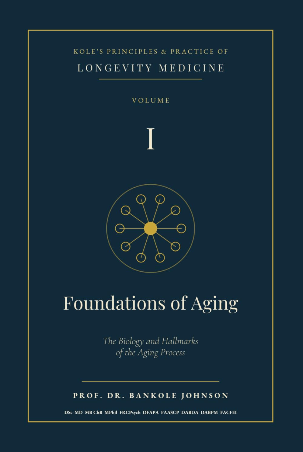 Kole's Principles and Practice of Longevity Medicine: The Science of Longevity and the Quest to Extend Human Life