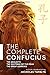 The Complete Confucius: The Analects, The Doctrine Of The Mean, and The Great Learning with an Introduction by Nicholas Tamblyn