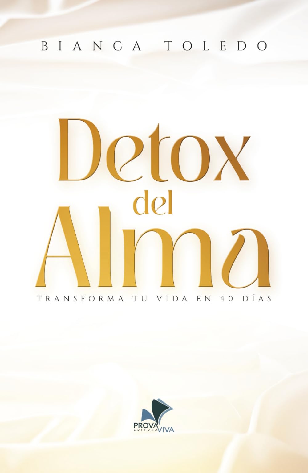 DETOX DEL ALMA: TRANSFORMA TU VIDA EN 40 DÍAS (Spanish Edition)