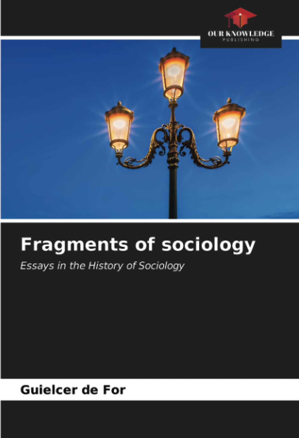 Fragments of sociology: Essays in the History of Sociology