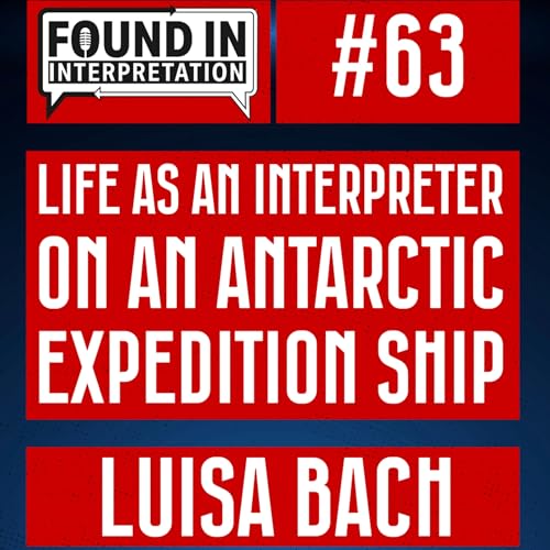 Ep. 63 - Interpreting among penguins &mdash; life as an interpreter on an Antarctic expedition ship