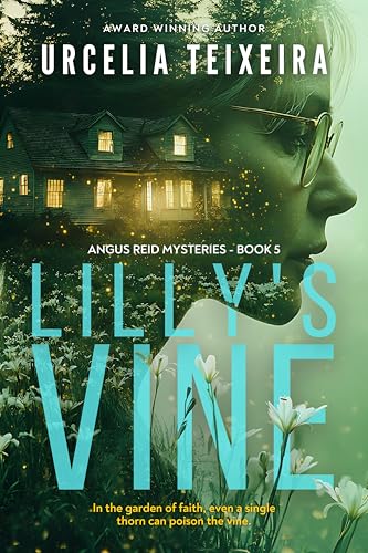 Lilly's Vine: A Mystery Thriller That Blends Faith, Suspense, and Redemption. (ANGUS REID MYSTERIES Book 5)
