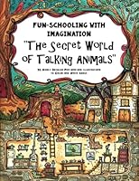 Fun-Schooling with Imagination - The Secret World of Talking Animals: 30 Highly Detailed Pen-and-Ink Drawings to Color and Writing About 1544924585 Book Cover