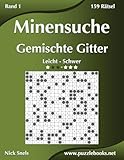 Minensuche Gemischte Gitter - Leicht bis Schwer - Band 1 - 156 Rätsel (German Edition)