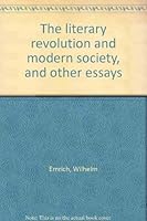 The literary revolution and modern society, and other essays 0804421692 Book Cover
