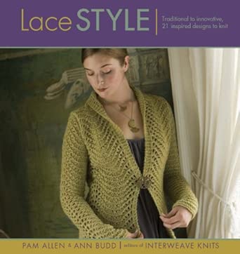 Lace Style: Traditional to Innovative 21 Inspired Designs to Knit Lace Style: Traditional to Innovative 21 Inspired Designs to Knit book cover