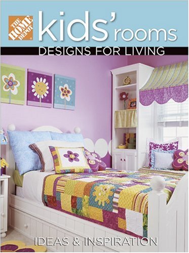 The Home Depot Kids' Rooms: Designs for Living