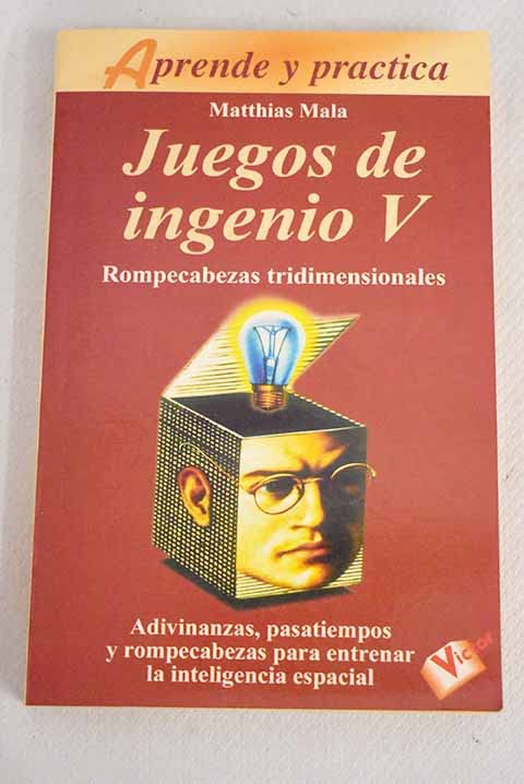 Juegos De Ingenio/ The Little Giant Book of Logic Puzzles: Rompecabezas Tridimensionales/ Three-dimensional Puzzle: 5