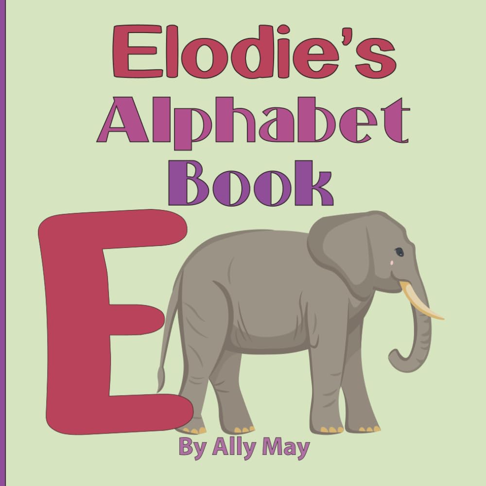 Elodie's Alphabet Book: A Children's Personalized Animal ABCs and 123s