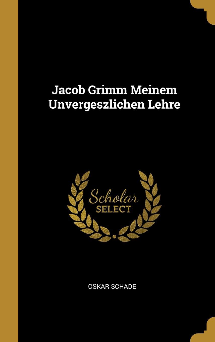 Jacob Grimm Meinem Unvergeszlichen Lehre (German Edition)