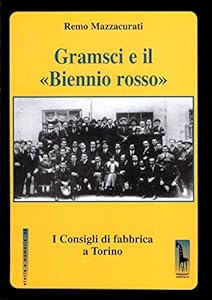 Gramsci e il «Biennio rosso». I consigli di fabbrica a Torino