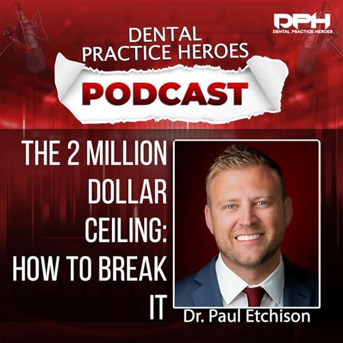 The $2 Million Ceiling: Why Most Dental Practices Plateau (and How to Break Through)