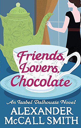 Friends, Lovers, Chocolate (Isabel Dalhousie Novels)