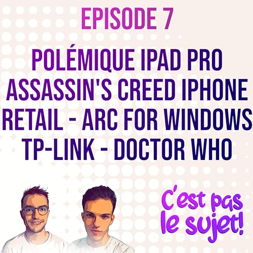 『Polémique iPad Pro, lancement de Max en France, Assassin’s Creed sur iPhone, Leroy Merlin, Arc sur Windows, TP-Link et Doctor Who - 3x07』のカバーアート