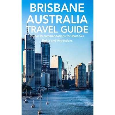 Brisbane, Australia Travel Guide: Insider Recommendations for Must-See Sights and Attractions