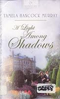A Light Among Shadows (Heartsong Presents #544) 1586607723 Book Cover