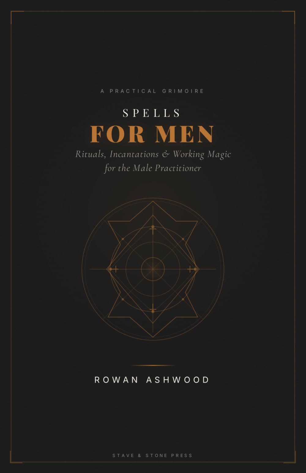 Spells for Men: A Practical Grimoire for the Modern Male Witch
