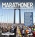 Marathoner: What to Expect When Training for and Running a Marathon