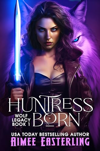 Huntress Born (Wolf Legacy Book 1)