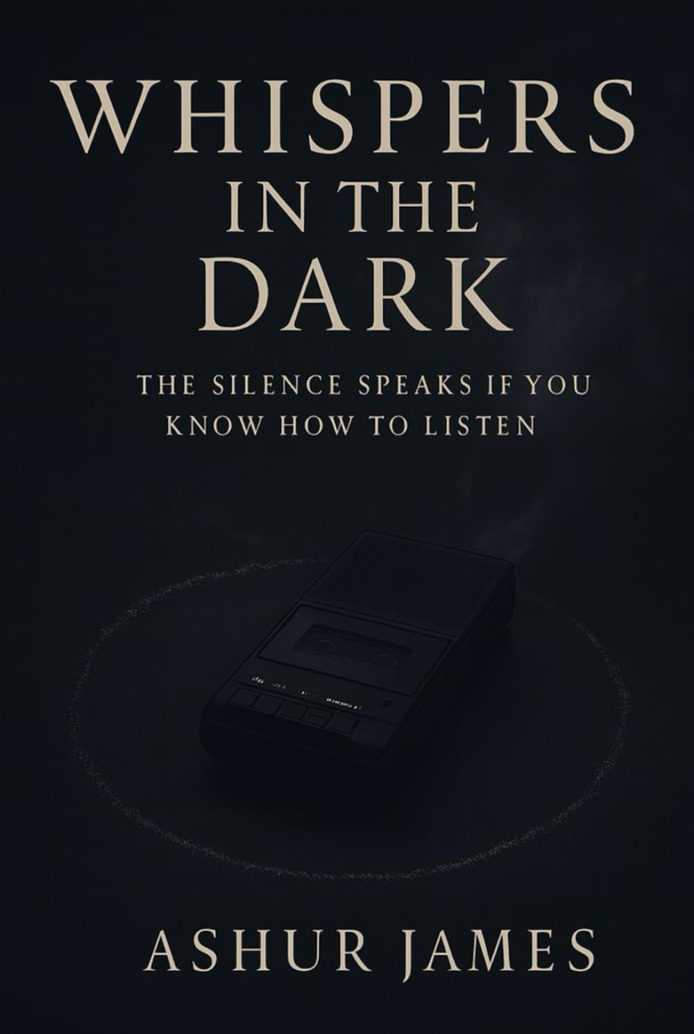 Whispers in the Dark: The silence speaks. If you know how to listen. (The Doctrine of Ash: A Psychological Thriller)
