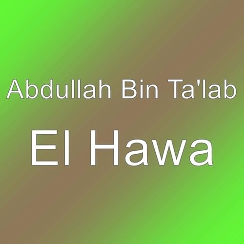 El Hawa By Abdullah Bin Ta Lab On Amazon Music Amazon Com