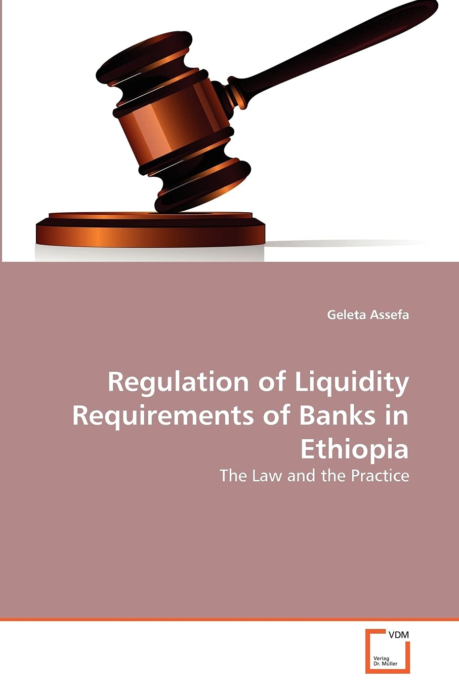 Regulation of Liquidity Requirements of Banks in Ethiopia: The Law and the Practice