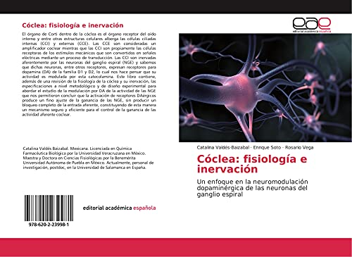 Cóclea: fisiología e inervación: Un enfoque en la neuromodulación dopaminérgica de las neuronas del ganglio espiral