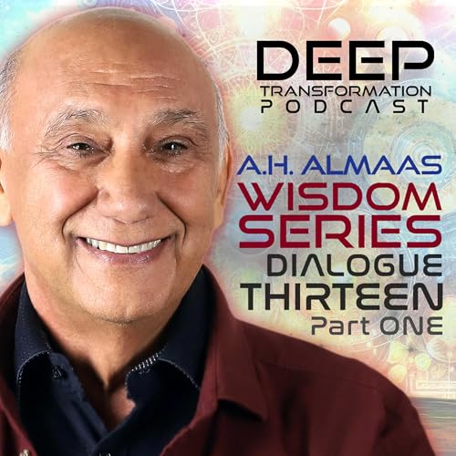 A. H. Almaas Wisdom Series (Dialogue 13, Part 1) – Our Deepest Knowing: Awakening to Pure Being and Pure Awareness Podcast Por arte de portada