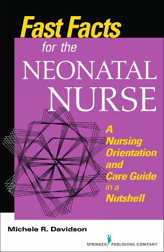 Fast Facts for the Neonatal Nurse: A Nursing Orientation and Care Guide in a Nutshell Fast Facts for the Neonatal Nurse: A Nursing Orientation and Care Guide in a Nutshell