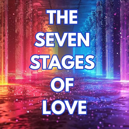 The Seven Stages of Love