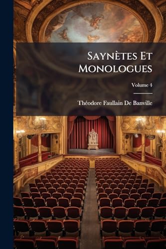 Saynètes Et Monologues; Volume 4 (French Edition)