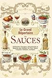 Le Grand Répertoire des Sauces – 120 Recettes Classiques, Internationales et Modernes p...