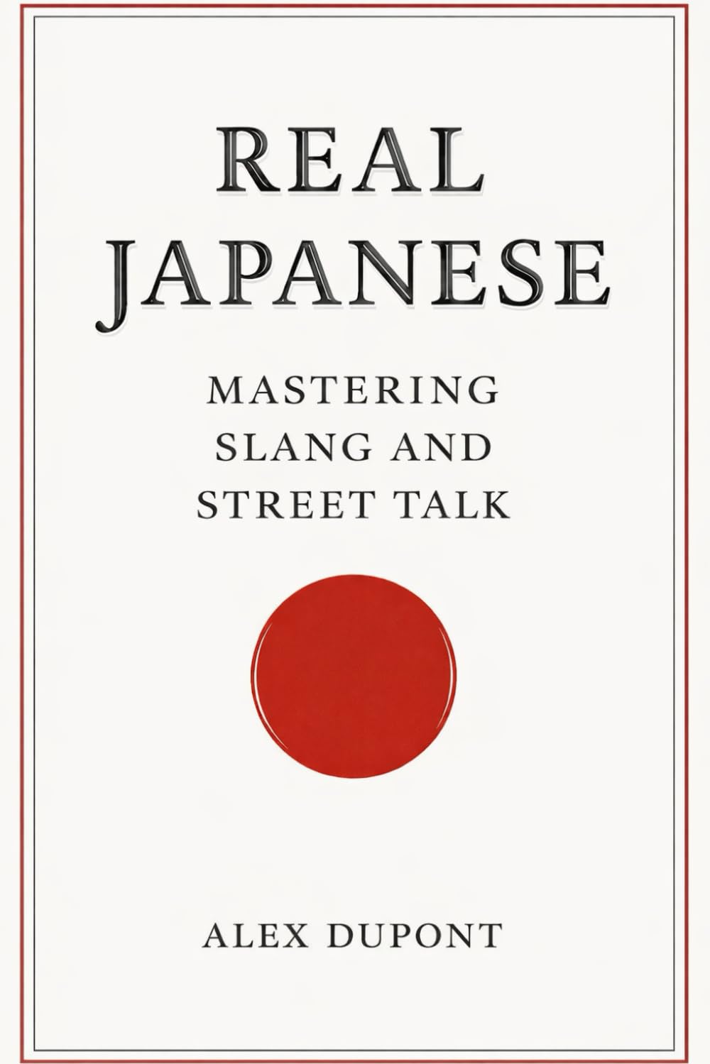 Real Japanese – Mastering Slang and Street Talk (Learning Japanese)