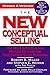 The New Conceptual Selling: The Most Effective and Proven Method for Face-to-Face Sales Planning