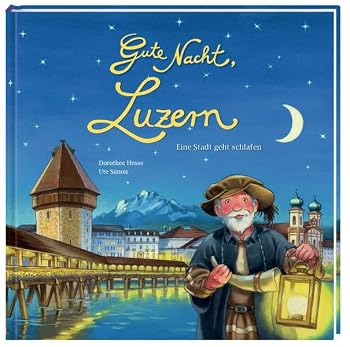 Hardcover Gute Nacht, Luzern: Eine Stadt geht schlafen Book