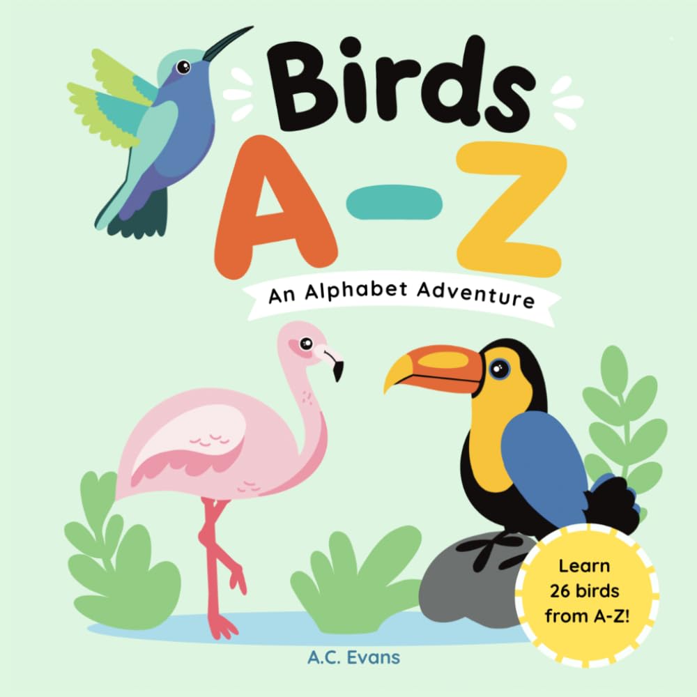 Birds A to Z, An Alphabet Adventure: ABC Alphabet Book for ages 2+ (Birds A Colorful Adventure)