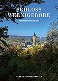 Schloss Wernigerode: Märchenschloss im Harz (Edition Schloss Wernigerode) - Christian Juranek Fotograf: János Stekovics 