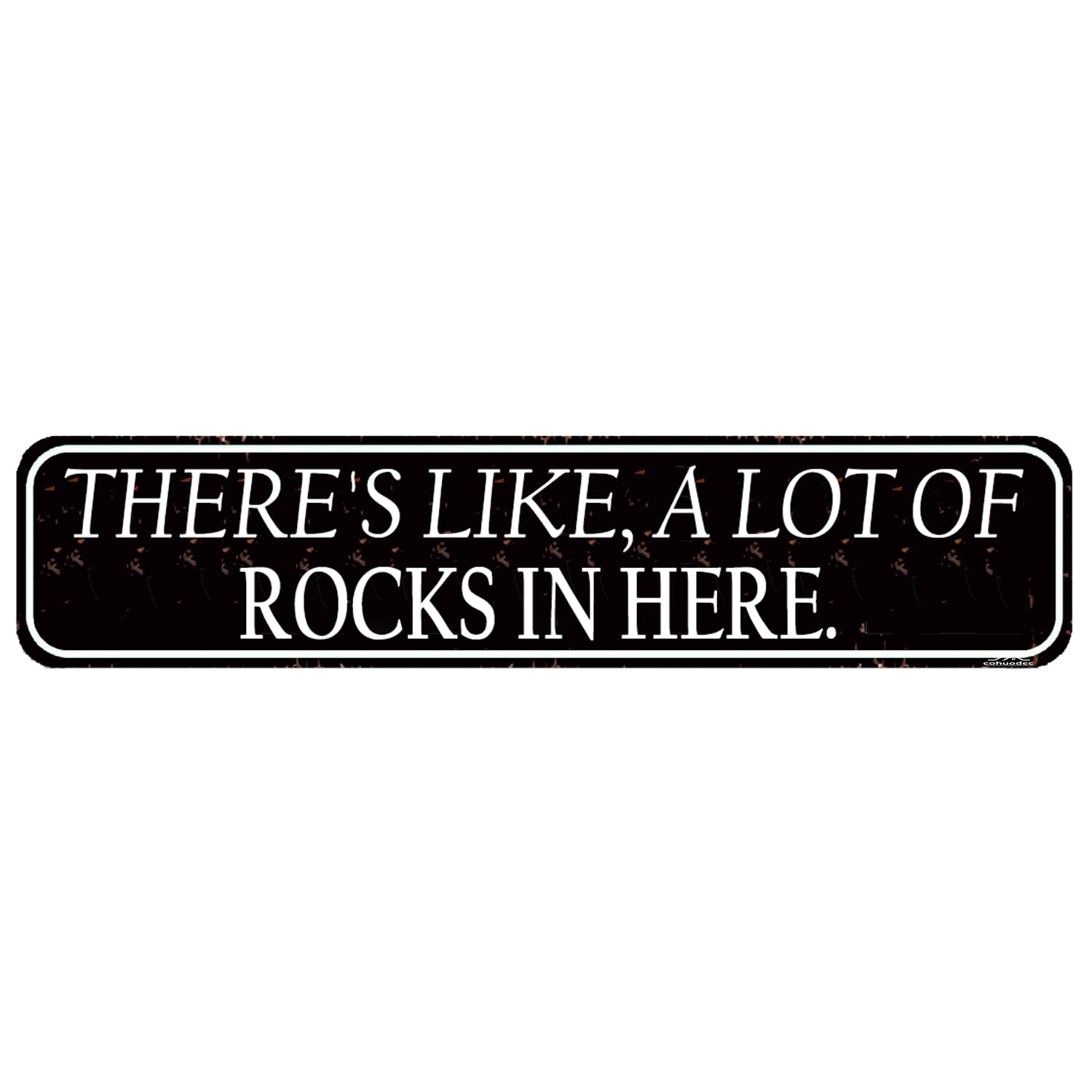 Funny Rock Collector Sign - "There's Like a Lot of Rocks in Here" - Geology Enthusiast Gift - Rock Lover Decor - 4x16 Inch Metal Wall Art