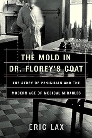 Discover the Fascinating Journey of Medical Breakthroughs: A Review of The Mold in Dr. Florey’s Coat: The Story of the Penicillin Miracle Discover the Fascinating Journey of Medical Breakthroughs: A Review of The Mold in Dr. Florey’s Coat: The Story of the Penicillin Miracle