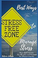 Best ways to manage stress: Discover: tips to manage stress, Learn: why is stress management important, Find: techniques to manage stress. B08DPSRNH8 Book Cover