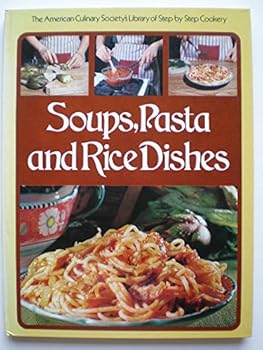 Hardcover Soups, Pasta and Rice Dishes (the American Culinary Society's Library of Step By Step cookery) Book