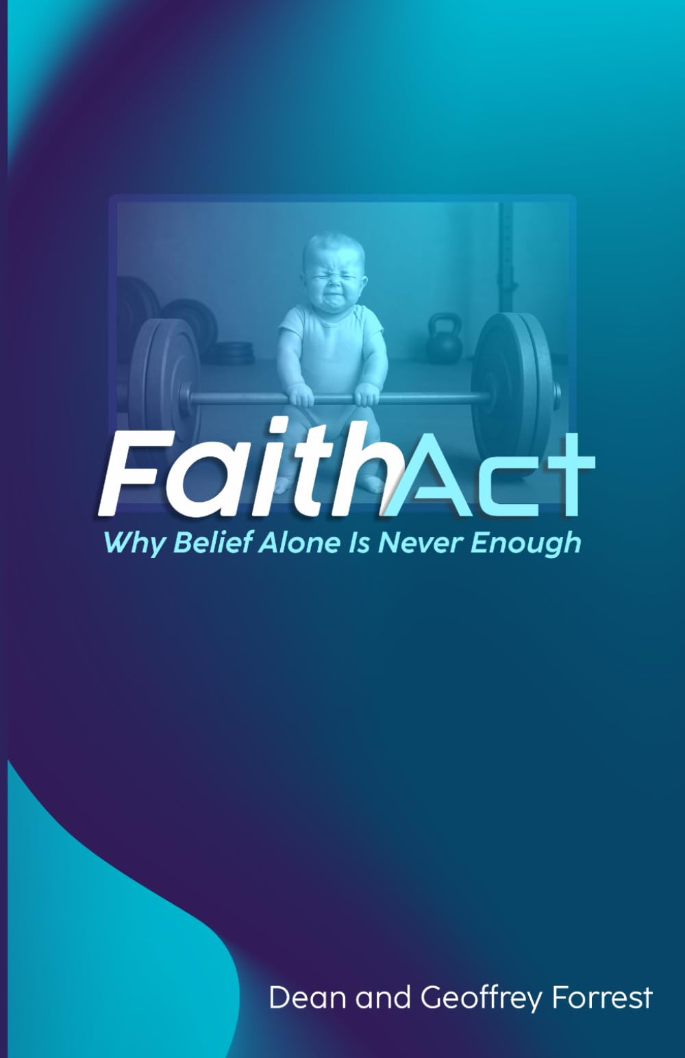 Faith Act: Why Belief Alone is Never Enough
