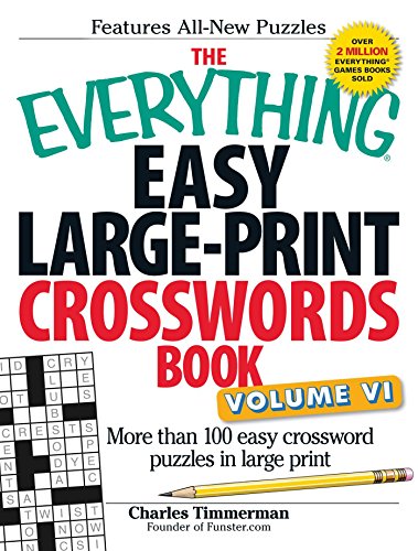 The Everything Easy Large-Print Crosswords Book, Volume VI: More Than 100 Easy Crossword Puzzles in Large Print (Everything® Series)