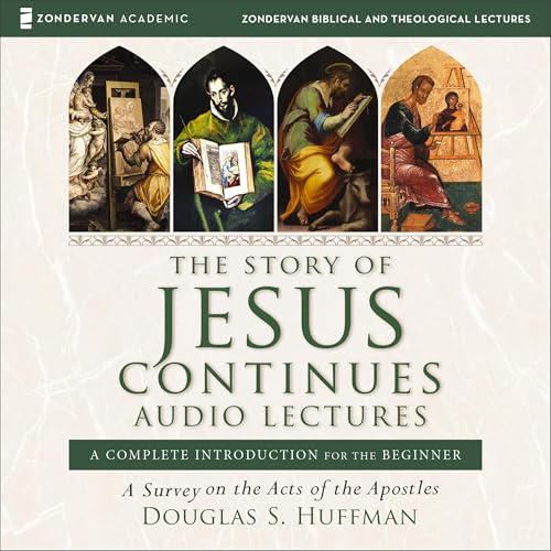The Story of Jesus Continues: Audio Lectures by Douglas S. Huffman episode artwork